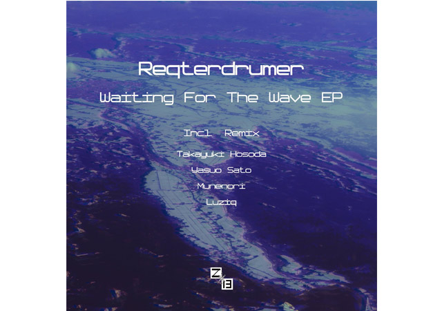 福岡のテクノアーティストReqterdrumerがニューep”Waiting For The Wave EP”を配信リリース！