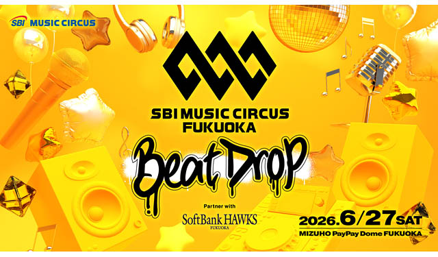 オールナイト音楽フェス「SBI MUSIC CIRCUS FUKUOKA -Beat Drop- partner with SoftBank HAWKS」開催