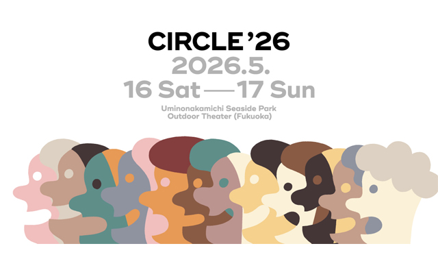 海の中道海浜公園で開催される野外音楽祭「CIRCLE ’26」追加出演者の最終発表！
